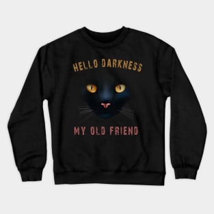 Hello Darkness My Old Friend Black Cat Tshirt Halloween Gift Crewneck Sweatshirt